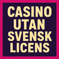 Utforska Casinon Utan Svensk Licens Fördelar och Nackdelar